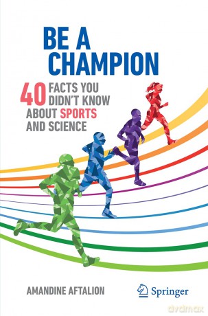 Be a Champion: 40 Facts You Didn't Know About Sports and Science (Copernicus Books) - Amandine Aftalion [KSIĄŻKA]