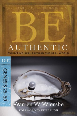 BE AUTHENTIC (GEN 25-50) RPK: Exhibiting Real Faith in the Real World (Be Series Commentary) - Warren W. Wiersbe [KSIĄŻKA]