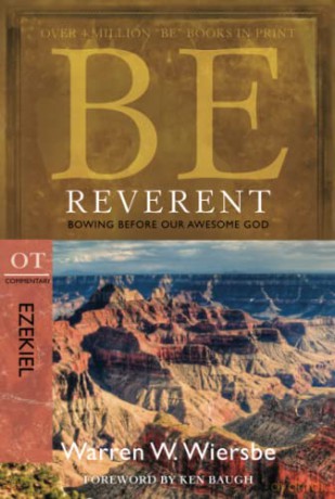 BE REVERENT (EZEKIEL) RPK: Bowing Before Our Awesome God (Be Series Commentary) - Warren W. Wiersbe [KSIĄŻKA]