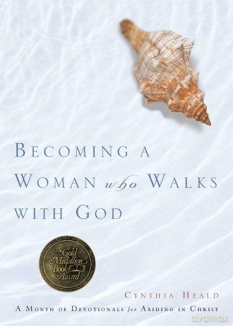 Becoming a Woman Who Walks with God: A Month of Devotionals for Abiding in Christ (Bible Studies: Becoming a Woman) - Cynthia Heald [KSIĄŻKA]