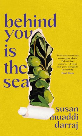 Behind You Is the Sea: The 'Dazzling' Debut Novel Exploring Lives of Palestinian Families - Susan Muaddi Darraj [KSIĄŻKA]