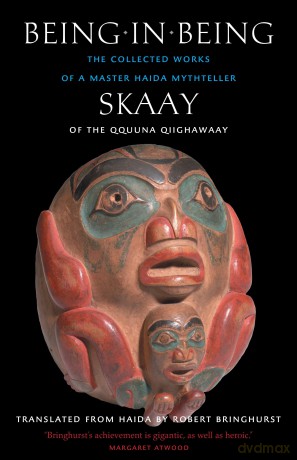 Being in Being: The Collected Works of a Master Haida Mythteller (Masterworks of the Classical Haida Mythtellers, 3) [KSIĄŻKA]