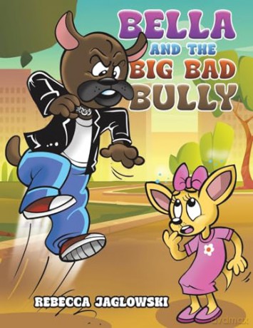 Bella and the Big Bad Bully - Rebecca Jaglowski [KSIĄŻKA]