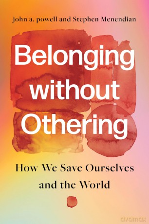 Belonging without Othering: How We Save Ourselves and the World - John A. Powell [KSIĄŻKA]