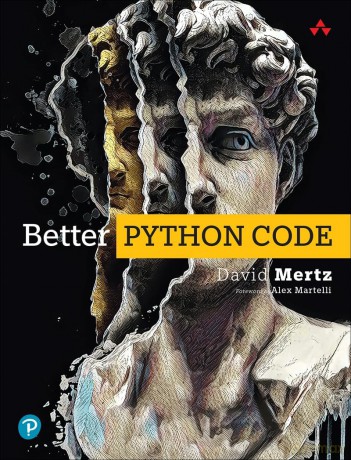 Better Python Code: A Guide for Aspiring Experts - David Mertz [KSIĄŻKA]