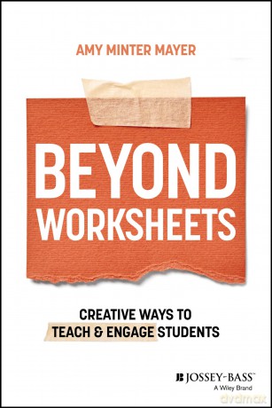 Beyond Worksheets: Creative Ways to Teach and Engage Students [KSIĄŻKA]