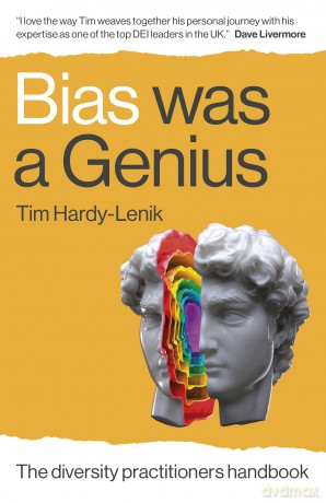 Bias Was a Genius: The Diversity Practitioners Handbook - Tim Hardy Lenik [KSIĄŻKA]