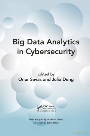 Big Data Analytics in Cybersecurity (Data Analytics Applications) - Onur Savas [KSIĄŻKA]