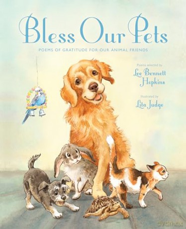 Bless Our Pets: Poems of Gratitude for Our Animal Friends - Lee Bennett Hopkins [KSIĄŻKA]