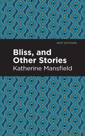 Bliss, and Other Stories (Mint Editions (Short Story Collections and Anthologies)ditions) [KSIĄŻKA]