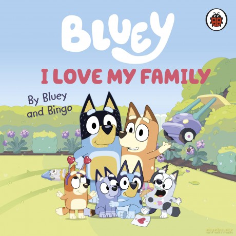 Bluey: I Love My Family - Bluey [KSIĄŻKA]