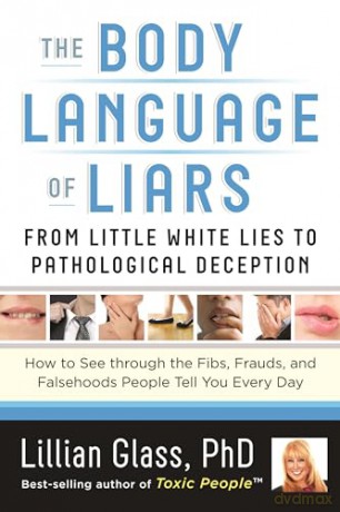 Body Language Of Liars: From Little White Lies to Pathological Deception - How to See through the Fibs, Frauds, and Falsehoods People Tell You Every Day - Lillian Glass [KSIĄŻKA]
