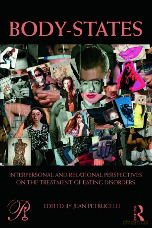 Body-States: Interpersonal and Relational Perspectives on the Treatment of Eating Disorders (Psychoanalysis in a New Key Book Series) - Jean Petrucelli [KSIĄŻKA]