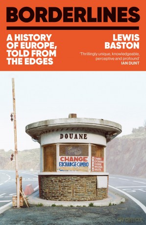 Borderlines: A History of Europe, Told From the Edges - Lewis Baston [KSIĄŻKA]