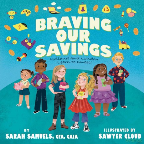 Braving Our Savings: Holland and London Learn to Invest! - Sarah Samuels [KSIĄŻKA]