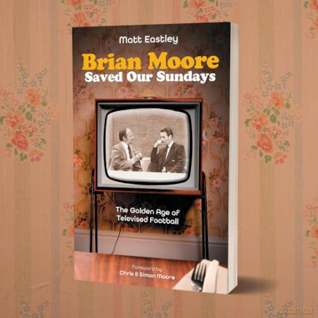 Brian Moore Saved Our Sundays: The Golden Age of Televised Football - Matt Eastley [KSIĄŻKA]