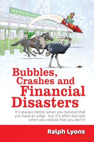 Bubbles, Crashes and Financial Disasters - Ralph Lyons [KSIĄŻKA]