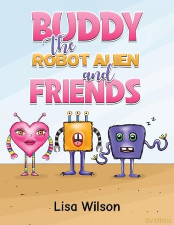 Buddy the Robot Alien and Friends - Lisa Wilson [KSIĄŻKA]