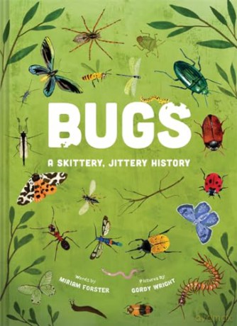 Bugs: A Skittery, Jittery History - Forster Miriam [KSIĄŻKA]