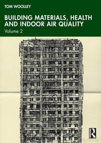 Building Materials, Health and Indoor Air Quality: Volume 2 - Tom Woolley [KSIĄŻKA]