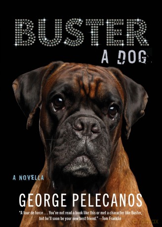 Buster: A Dog: A Novella - George Pelecanos [KSIĄŻKA]