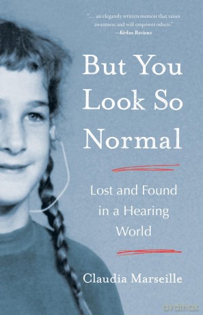 But You Look So Normal: Lost and Found in a Hearing World [KSIĄŻKA]