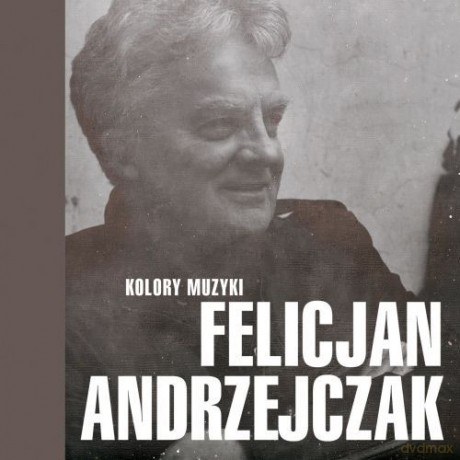 Felicjan Andrzejczak: Kolory Muzyki [CD]