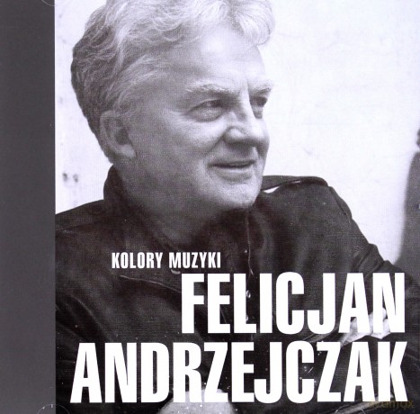 Felicjan Andrzejczak: Kolory Muzyki [CD]