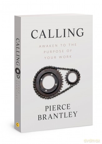Calling: Awaken to the Purpose of Your Work - Pierce Brantley [KSIĄŻKA]