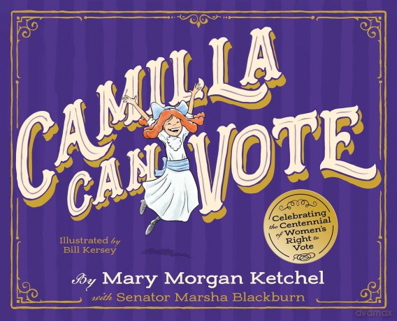 Camilla Can Vote: Celebrating the Centennial of Women's Right to Vote - Mary Morgan Ketchel [KSIĄŻKA]