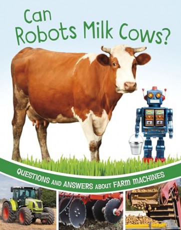 Can Robots Milk Cows: Questions and Answers About Farm Machines (Farm Explorer) - Katherine Rawson [KSIĄŻKA]