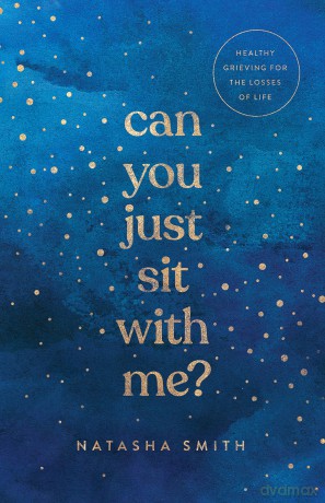 Can You Just Sit with Me: Healthy Grieving for the Losses of Life - Natasha Smith [KSIĄŻKA]