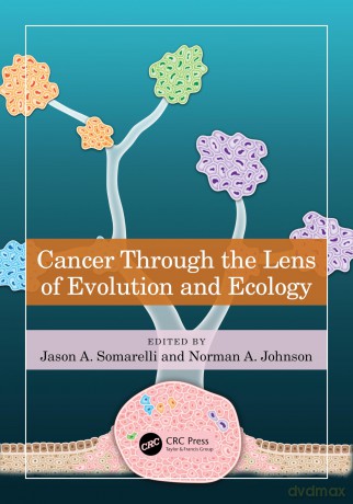 Cancer through the Lens of Evolution and Ecology - Jason A. Somarelli [KSIĄŻKA]