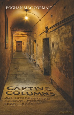 Captive Columns: An Underground Prison Press 1865 - 2000 - Eoghan Mac Cormaic [KSIĄŻKA]