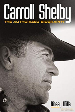 Carroll Shelby: The Authorized Biography - Rinsey Mills [KSIĄŻKA]