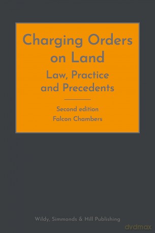 Charging Orders on Land: Law, Practice and Precedents - Falcon Chambers [KSIĄŻKA]