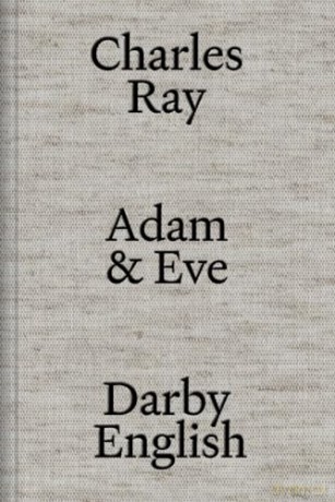 Charles Ray: Adam and Eve - Charles Ray [KSIĄŻKA]