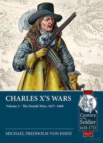 Charles X's Wars: Volume 3 - The Danish Wars, 1657-1660: 97 (Century of the Soldier) - Fredholm Von Essenmi [KSIĄŻKA]