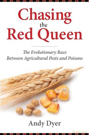 Chasing the Red Queen: The Coevolution of Pests and Poisons: The Evolutionary Race Between Agricultural Pests and Poisons - Andy Dyer [KSIĄŻKA]