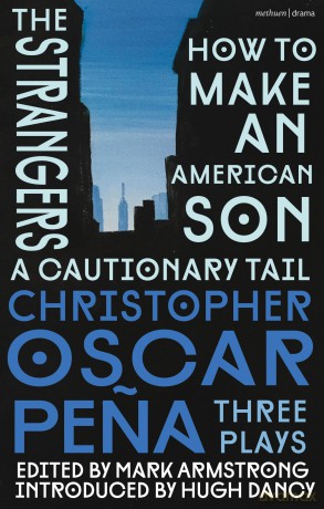 christopher oscar pena: Three Plays: how to make an american son; The Strangers; a cautionary tail (Methuen Drama Play Collections) - Christopher Pe A [KSIĄŻKA]