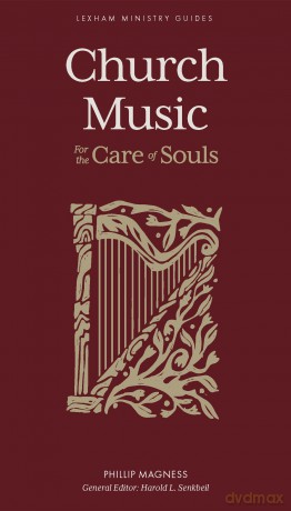 Church Music - For the Care of Souls (Lexham Ministry Guides) [KSIĄŻKA]