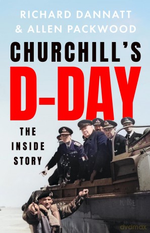 Churchill's D-Day: The Inside Story - Allen Dannatt [KSIĄŻKA]