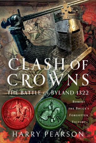 Clash of Crowns: The Battle of Byland 1322: Robert the Bruce's Forgotten Victory - Harry Pearson [KSIĄŻKA]