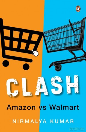 Clash: Amazon versus Walmart - Nirmalya Kumar [KSIĄŻKA]