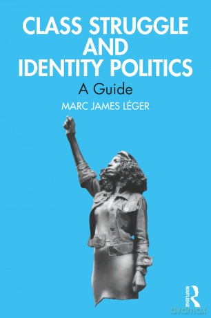 Class Struggle and Identity Politics: A Guide - Marc James L Ger [KSIĄŻKA]
