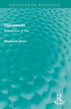 Clausewitz: Philosopher of War (Routledge Revivals) - Raymond Aron [KSIĄŻKA]