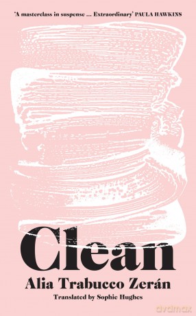 Clean: The gripping new literary thriller from the International Booker Prize Shortlisted Author - Alia Trabucco Zeran [KSIĄŻKA]