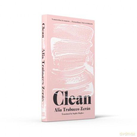Clean: The gripping new literary thriller from the International Booker Prize Shortlisted Author - Alia Trabucco Zeran [KSIĄŻKA]