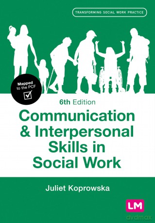 Communication and Interpersonal Skills in Social Work (Transforming Social Work Practice Series) - Juliet Koprowska [KSIĄŻKA]