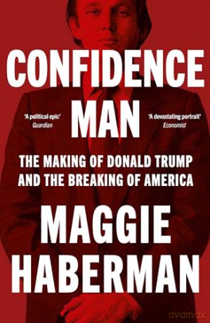 Confidence Man: The Making of Donald Trump and the Breaking of America - Maggie Haberman [KSIĄŻKA]